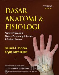 Dasar Anatomi & Fisiologi, Vol. 1 : Sistem Organisasi, Sistem Penunjang & Gerak dan Sistem Kontrol