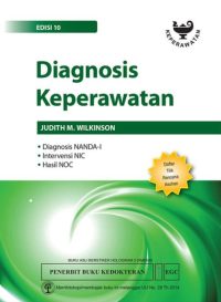Diagnosis Keperawatan : Diagnosis NANDA-1, Intervensi NIC Hasil NOC, Ed. 10