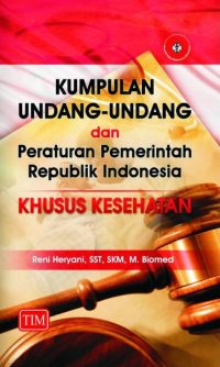 Kumpulan Undang - Undang dan Peraturan Pemerintah Republik Indonesia Khusus Kesehatan