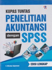 Kupas Tuntas Penelitian Akuntansi Dengan SPSS Edisi Lengkap