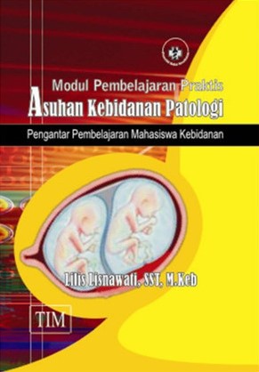 Modul Pembelajaran Praktis Asuhan Kebidanan Patologi - CV Tirta Buana Media