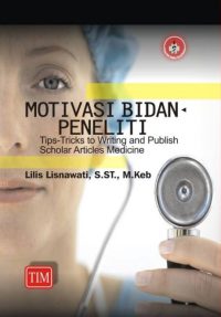 Motivasi Bidan Peneliti (Tips-Tricks to Writing and Publish Scholar Articles Medicine)