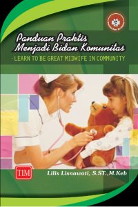 Panduan Praktis menjadi Bidan Komunitas (Learn to be Great Midwife in Community)