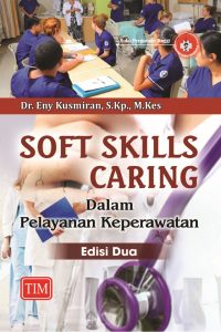 Soft Skills Caring dalam Pelayanan Keperawatan - Edisi Dua