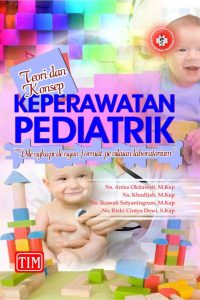 Teori dan Konsep Keperawatan Pediatrik (Dilengkapi dengan Format Penilaian Laboratorium)