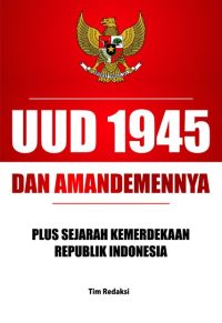 UUD 1945 Dan Amandemennya Plus Sejarah Kemerdekaan