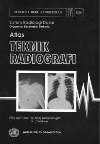 Atlas Teknik Radiografi Sistem Radiologi Dasar