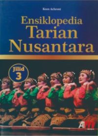 Ensiklopedia Tarian Nusantara: Jilid 3