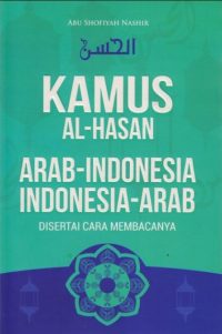 Kamus Al Hasan Arab- Indonesia Indonesia- Arab Disertai Cara Membacanya IDX