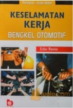 Keselamatan Kerja Bengkel Otomotif Edisi Revisi