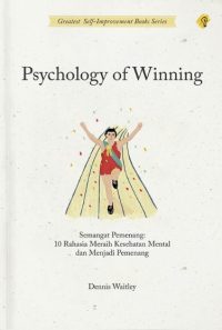 Psychology Of Winning Semangat Pemenang : 10 Rahasia Meraih Kesehatan Mental Dan Menjadi Pemenang Sejati
