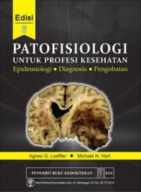 Patofisiologi Untuk Profesi Kesehatan Epidemiologi, Diagnosis, Pengobatan, Ed. 6
