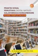 Praktik Sosial Pemustaka Digital Natives Dalam Bingkai Konsumerisme Ruang Perpustakaan