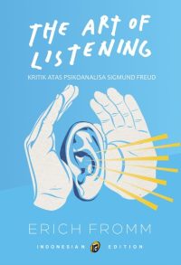 The Art Of Listening: Kritik Atas Psikoanalisa Simund Freud
