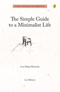 The Simple Guide To A Minimalist Life - Cara Hidup Minimalis