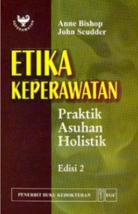 Etika Keperawatan; Praktik Asuhan Holistik, Ed. 2