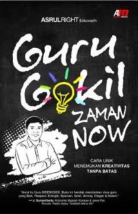 Guru Gokil Zaman Now: Cara Unik Menemukan Kreativitas Tanpa Batas