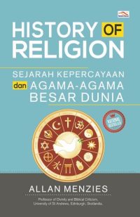 History Of Religion , Sejarah Kepercayaan dan Agama-Agama Besar Dunia