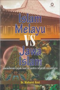Islam Melayu VS Jawa Islam (Menelusuri Jejak Karya sastra Sejarah Nusantara)