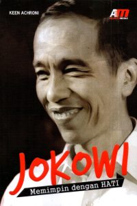 Jokowi Memimpin Dengan Hati