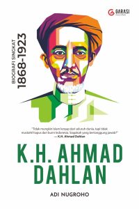 KH. Ahmad Dahlan : Biografi Singkat (1869-1923)