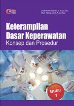 Keterampilan-Dasar-Keperawatan-Konsep-Dan-Prosedur-Jilid-1 Keterampilan-Dasar-Keperawatan-Konsep-Dan-Prosedur-Jilid-1