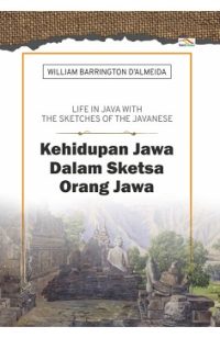 Life In Java With The Sketches Of The Javanese, Kehidupan Jawa Dalam Sketsa Orang Jawa