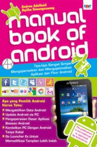 Manual Book of Android: Tips-tips Sangat Simpel Mengoperasikan dan Mengoptimalkan Aplikasi dan Fitur Android