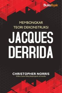 Membongkar Teori Dekonstruksi Jacques Derrida (HVS)