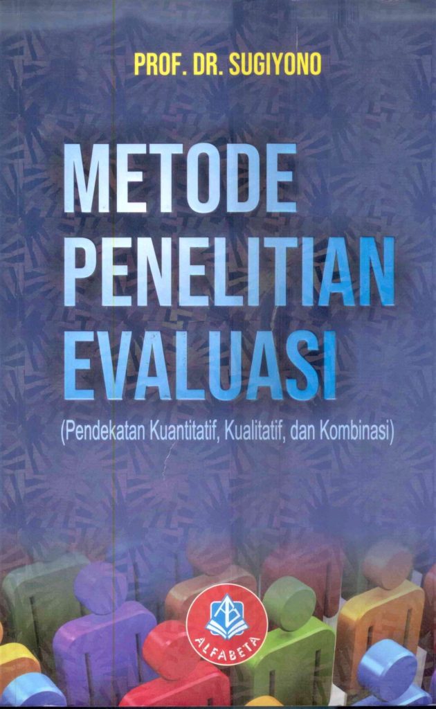 Metode Penelitian Evaluasi (Pendekatan Kuantitatif, Kualitatif, Dan ...