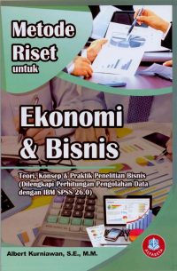 Metode Riset untuk Ekonomi dan Bisnis (Teori, Konsep dan Praktik Penelitian Bisnis)
