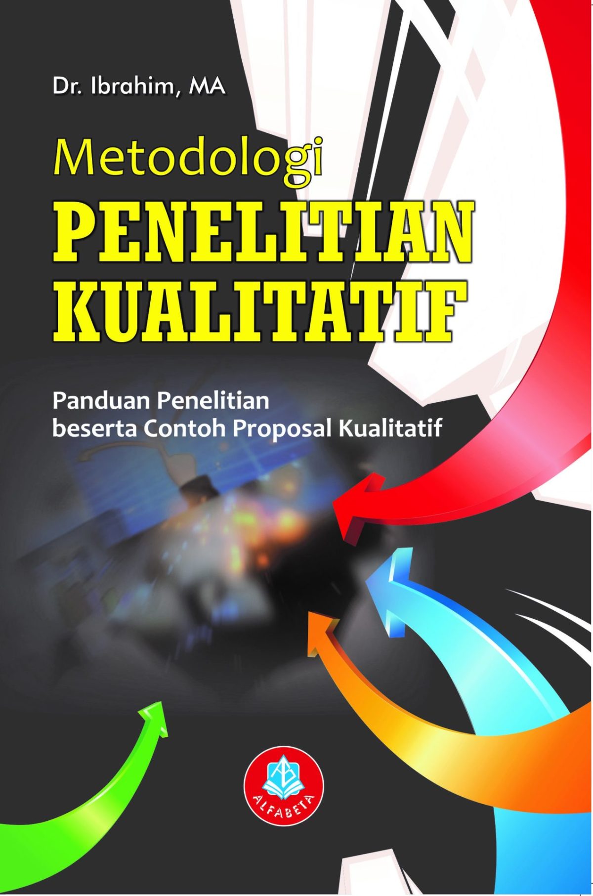 Metodologi Penelitian Kualitatif Panduan Penelitian Beserta Contoh Proposal Kualitatif