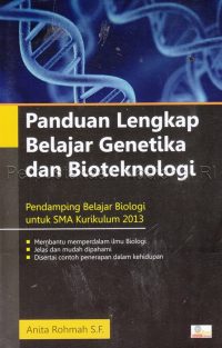 Panduan Lengkap Belajar Genetika dan Bioteknologi (Pendamping Belajar Biologi untuk SMA Kurikulum 2013)