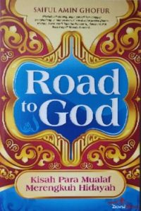 Road To God: Kisah Para Mualaf Merengkuh Hidayah