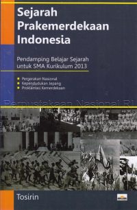 Sejarah Pra Kemerdekaan Indonesia ( Pendamping Belajar Sejarah Untuk SMA Kurikulum 2013)