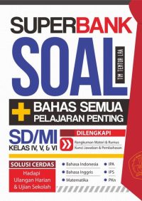 Superbank Soal + Bahas Semua Pelajaran Penting SD/MI Kelas IV, V, VI