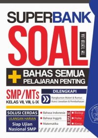 Superbank Soal + Bahas Semua Pelajaran Penting SMP/MTS Kelas VII, VIII, IX