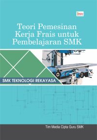 Teori pemesinan kerja Frais Untuk Pembelajaran SMK