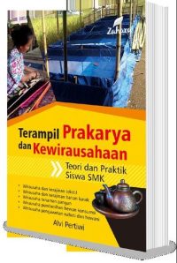 Terampil Prakarya dan Kewirausahaan: Teori dan Praktik untuk SMK