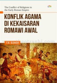 The Conflict of Religions in the Early Roman Empire Sejarah Konflik Agama Dikekaisaran Romawi Awal