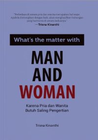 What's the Matter with Man and Woman: Karena Pria dan Wanita Butuh Saling Pengertian