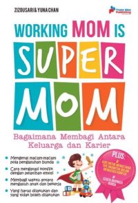 Working Mom is Super Mom: Bagaimana Membagi Karier dan Keluarga