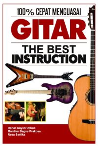 100% Cepat Menguasai Gitar The Best Instruction