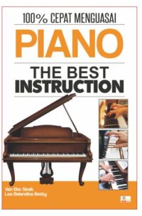 100% Cepat Menguasai Piano The Best Instruction