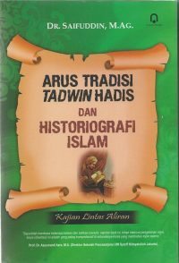Arus Tradisi Tadwin Hadits Dan Historiografi Islam