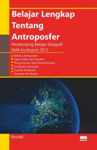 Belajar Lengkap Tentang Antroposfer ( Pendamping Belajar Geografi SMA Kurikulum 2013)