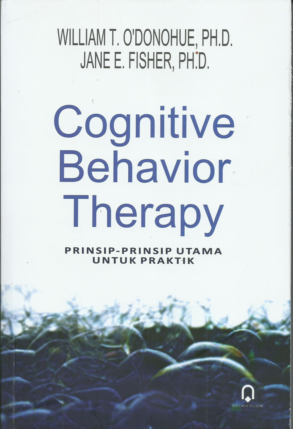 Cognitive Behavior Therapy (Prinsip-Prinsip Utama Untuk Praktik) - CV ...