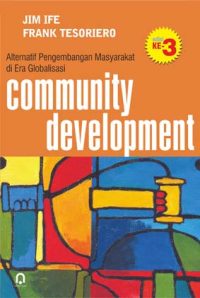 Community Development (Alternatif Pengembangan Masyarakat di Era Globalisasi) Ed. 3