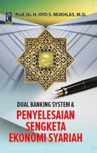 Dual Banking System & Penyelesaian Sengketa Ekonomi Syaria