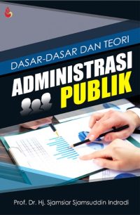 Dasar-dasar dan Teori Administrasi Publik